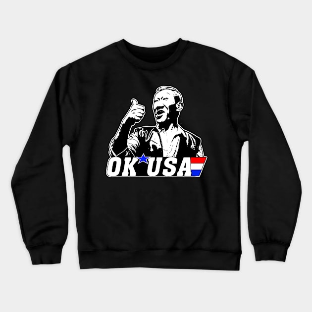 Ok USA Funny Quotes Movie Fans Gift Crewneck Sweatshirt by Tentacle Castle